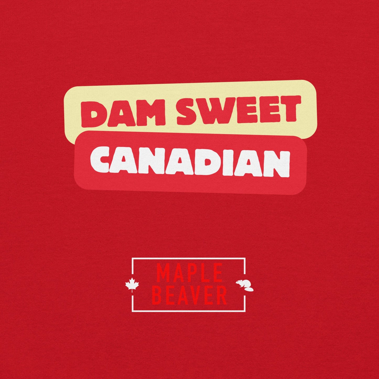 The Dam Sweet Canadian Hoodie – Cozy, Bold, Unapologetically Canadian - Maple Beaver