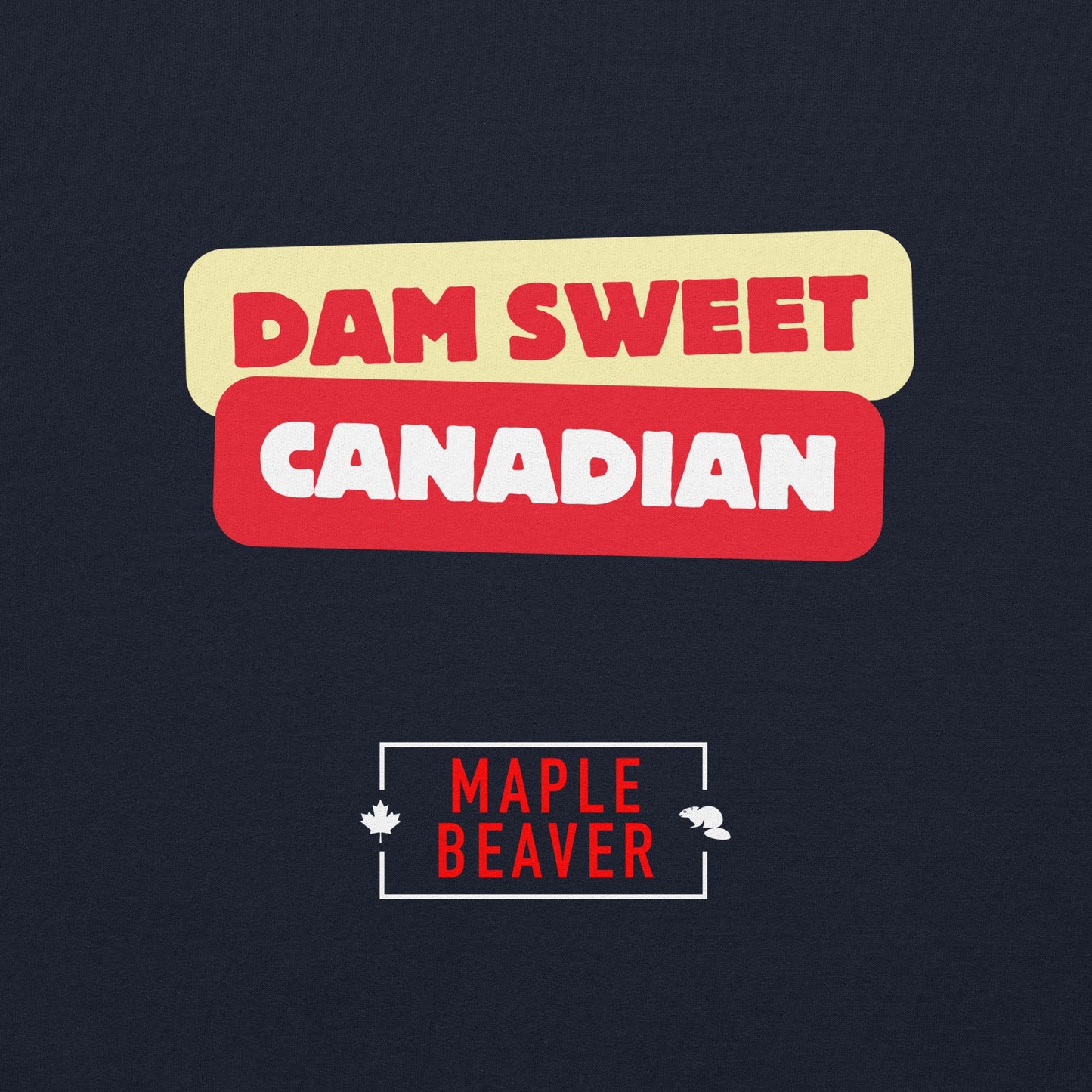 The Dam Sweet Canadian Hoodie – Cozy, Bold, Unapologetically Canadian - Maple Beaver