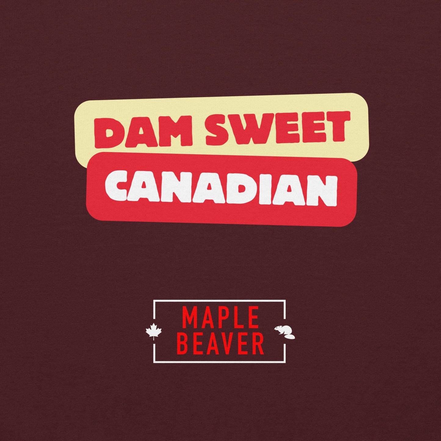 The Dam Sweet Canadian Hoodie – Cozy, Bold, Unapologetically Canadian - Maple Beaver