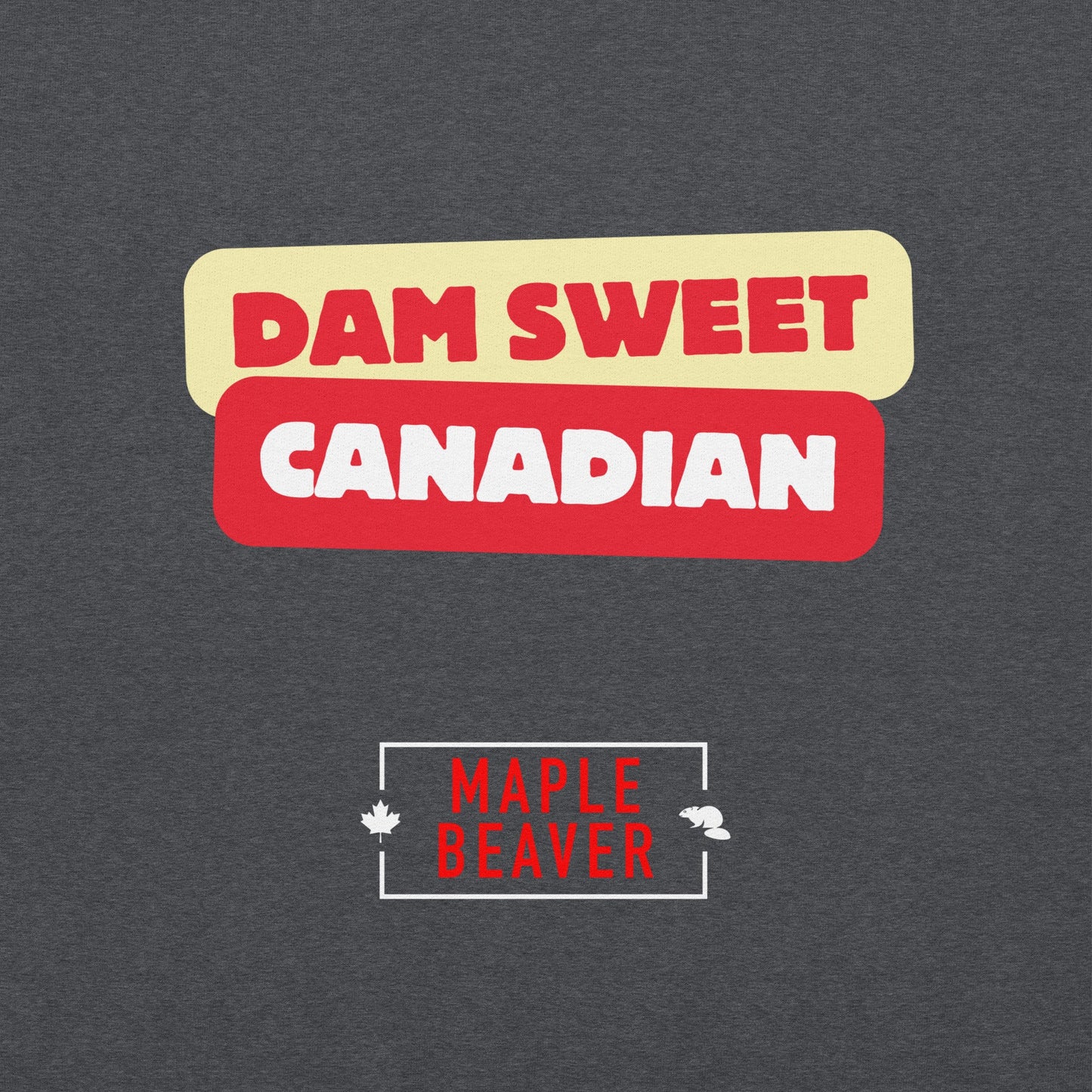 The Dam Sweet Canadian Hoodie – Cozy, Bold, Unapologetically Canadian - Maple Beaver