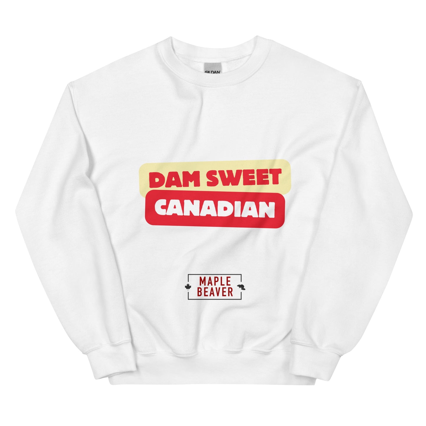 The Dam Sweet Canadian Sweatshirt –Not all statements need to be loud—some just need to be dam sweet. - Maple Beaver